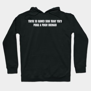 Funny festus haggen quote on being sour Hoodie